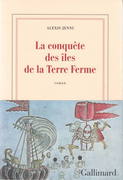 La conquête des îles de la Terre Ferme (Alexis Jenni)