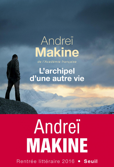 L'archipel d'une autre vie (Andreï Makine), Chronique de lecture