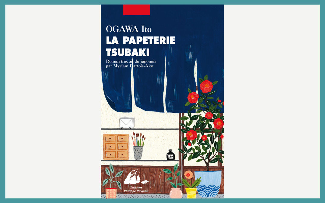 Être écrivain public : La Papeterie Tsubaki (Ogawa Ito)