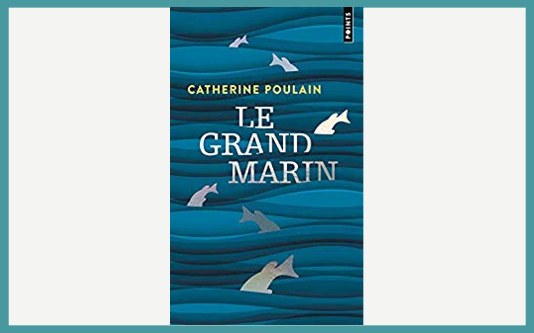 Le grand marin de Catherine Poulain