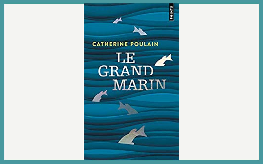 Le grand marin de Catherine Poulain